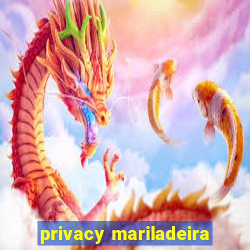 privacy mariladeira